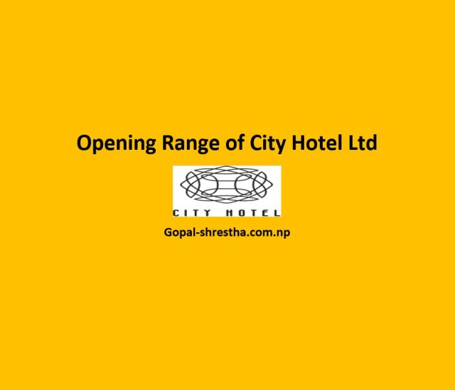 Opening Range of City Hotel Ltd