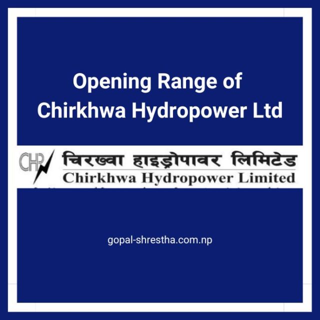 Opening Range of Chirkhwa Hydropower Ltd